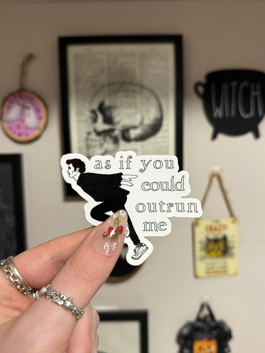 As If You Could Outrun Me Sticker