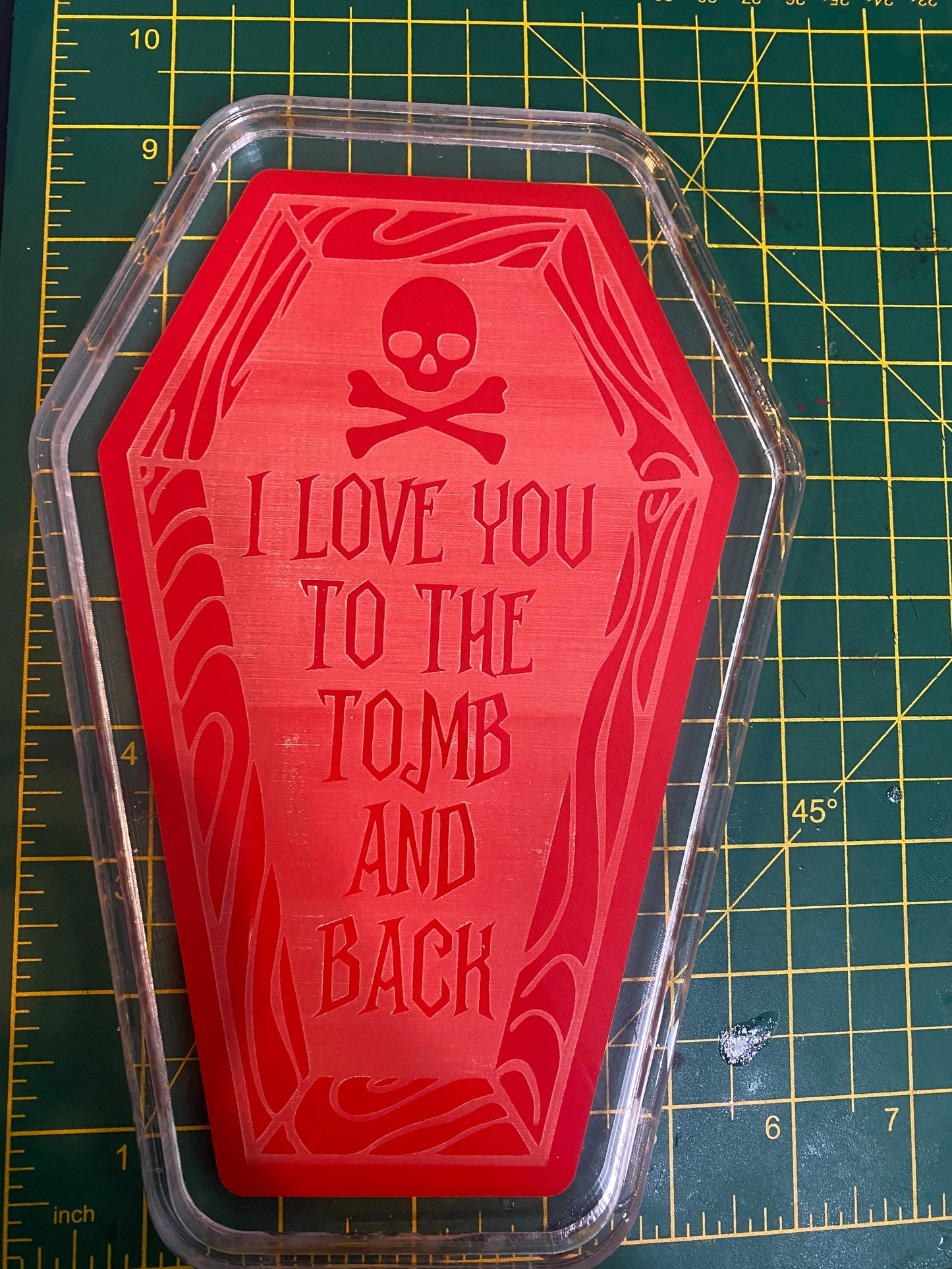 I Love You To The Tomb And Back Acrylic Blank with Attached Housing